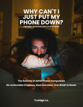 Why Can't I Just Put My Phone Down?